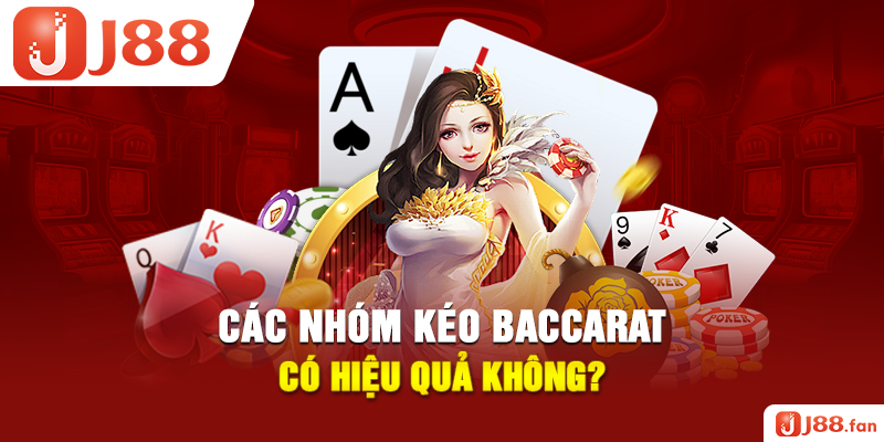 Các nhóm kéo Baccarat có hiệu quả không?