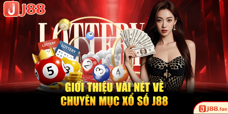 Giới thiệu vài nét về chuyên mục xổ số J88
