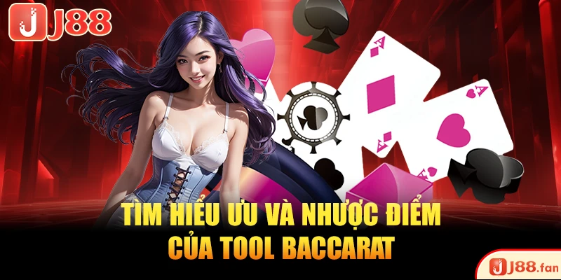 Tìm hiểu ưu và nhược điểm của tool Baccarat